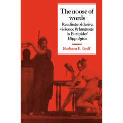 The Noose of Words: Readings of Desire, Violence and Language in Euripides' Hippolytos
