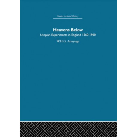 Heavens Below: Utopian Experiments in England, 1560-1960