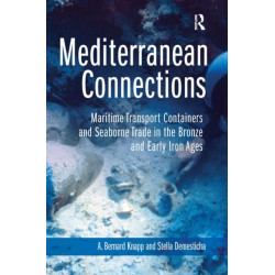 Mediterranean Connections: Maritime Transport Containers and Seaborne Trade in the Bronze and Early Iron Ages