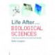 Life After...Biological Sciences: A Practical Guide to Life After Your Degree