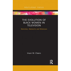 The Evolution of Black Women in Television: Mammies, Matriarchs and Mistresses
