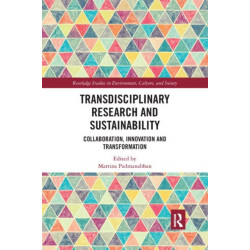 Transdisciplinary Research and Sustainability: Collaboration, Innovation and Transformation