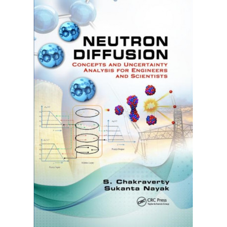 Neutron Diffusion: Concepts and Uncertainty Analysis for Engineers and Scientists