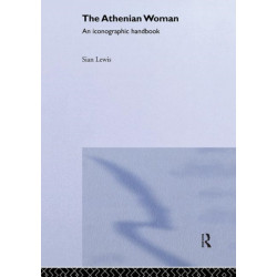 The Athenian Woman: An Iconographic Handbook