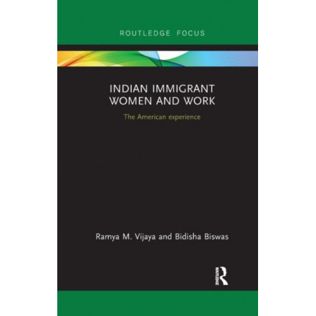 Indian Immigrant Women and Work: The American experience