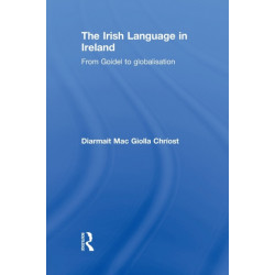 The Irish Language in Ireland: From Goidel to Globalisation