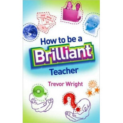 How to Be a Brilliant Teacher
