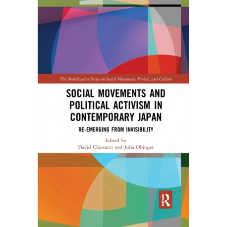 Social Movements and Political Activism in Contemporary Japan: Re-emerging from Invisibility
