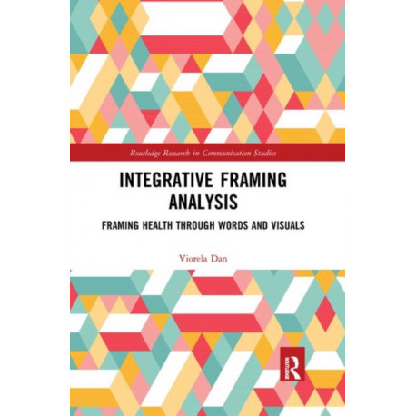 Integrative Framing Analysis: Framing Health through Words and Visuals