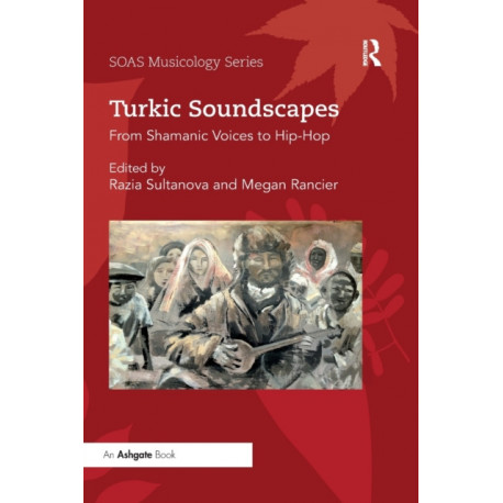 Turkic Soundscapes: From Shamanic Voices to Hip-Hop