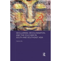 Secularism, Decolonisation, and the Cold War in South and Southeast Asia