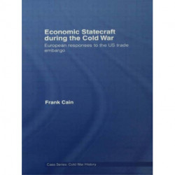 Economic Statecraft during the Cold War: European Responses to the US Trade Embargo