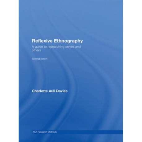 Reflexive Ethnography: A Guide to Researching Selves and Others