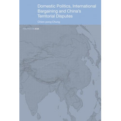 Domestic Politics, International Bargaining and China's Territorial Disputes