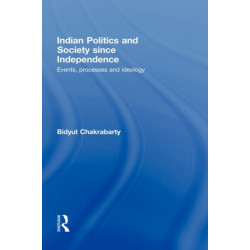 Indian Politics and Society since Independence: Events, Processes and Ideology