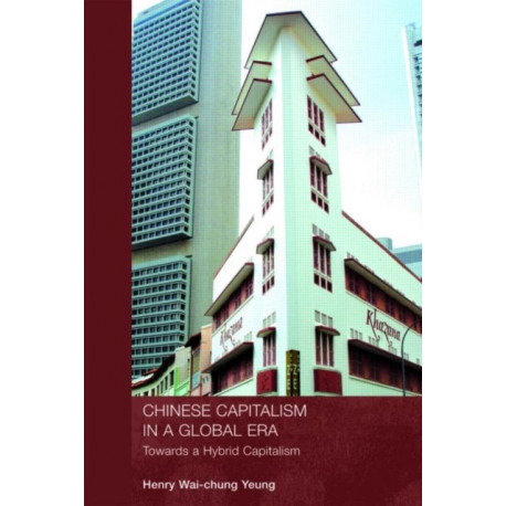 Chinese Capitalism in a Global Era: Towards a Hybrid Capitalism