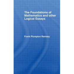 Foundations of Mathematics and other Logical Essays