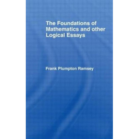 Foundations of Mathematics and other Logical Essays