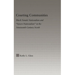 Courting Communities: Black Female Nationalism and "Syncre-Nationalism" in the Nineteenth Century