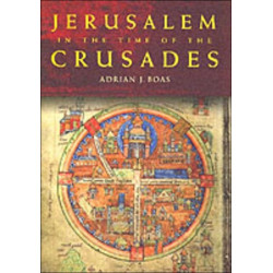 Jerusalem in the Time of the Crusades: Society, Landscape and Art in the Holy City under Frankish Rule