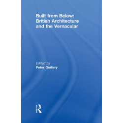 Built from Below: British Architecture and the Vernacular