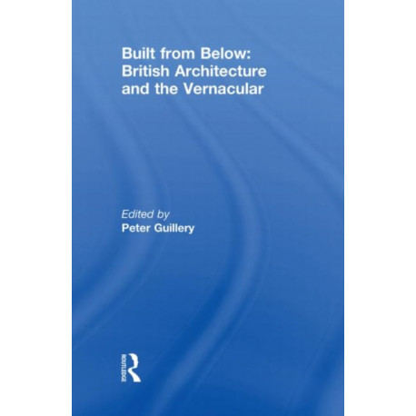 Built from Below: British Architecture and the Vernacular