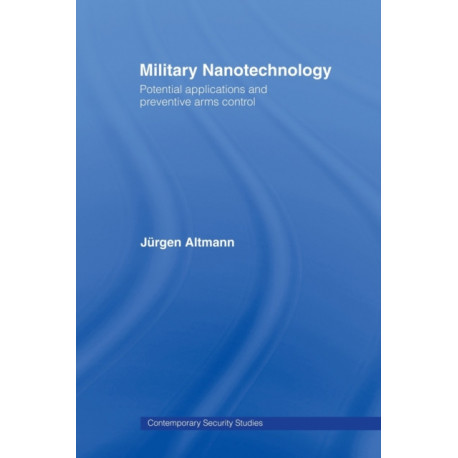 Military Nanotechnology: Potential Applications and Preventive Arms Control
