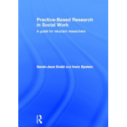 Practice-Based Research in Social Work: A Guide for Reluctant Researchers