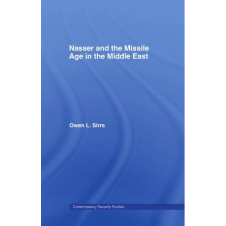 Nasser and the Missile Age in the Middle East