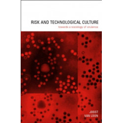 Risk and Technological Culture: Towards a Sociology of Virulence