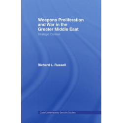 Weapons Proliferation and War in the Greater Middle East: Strategic Contest