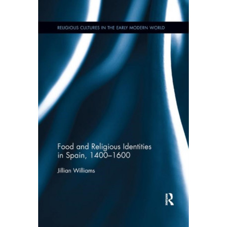 Food and Religious Identities in Spain, 1400-1600
