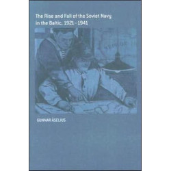 The Rise and Fall of the Soviet Navy in the Baltic 1921-1941