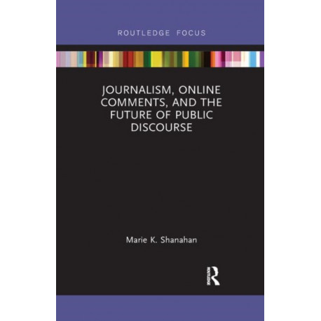 Journalism, Online Comments, and the Future of Public Discourse