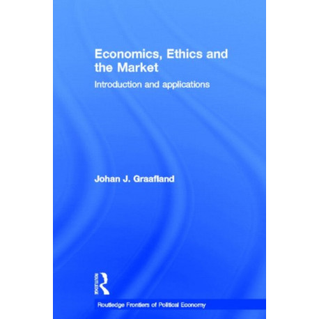 Economics, Ethics and the Market: Introduction and Applications