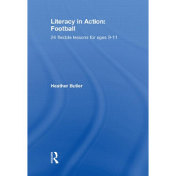 Literacy in Action: Football: 24 Flexible Lessons for Ages 9-11