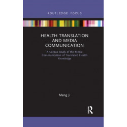 Health Translation and Media Communication: A Corpus Study of the Media Communication of Translated Health Knowledge
