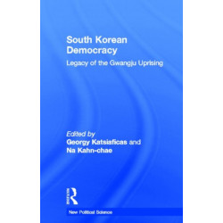 South Korean Democracy: Legacy of the Gwangju Uprising