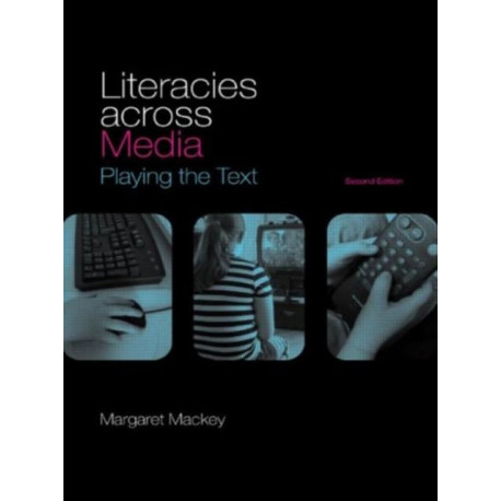 Literacies Across Media: Playing the Text