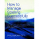 How to Manage Spelling Successfully