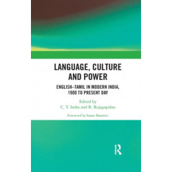 Language, Culture and Power: English–Tamil in Modern India, 1900 to Present Day