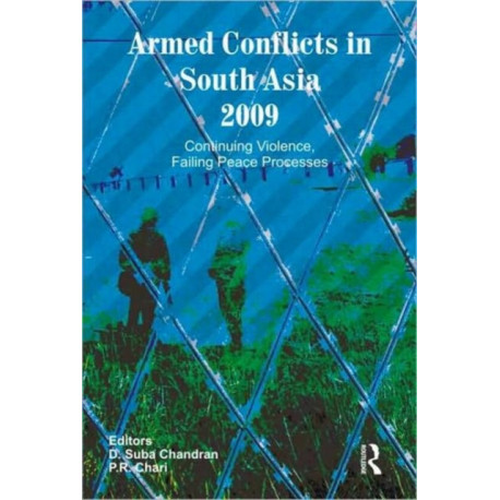 Armed Conflicts in South Asia 2009: Continuing Violence, Failing Peace Processes
