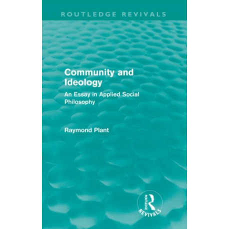 Community and Ideology (Routledge Revivals): An Essay in Applied Social Philosphy