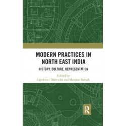 Modern Practices in North East India: History, Culture, Representation