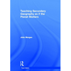 Teaching Secondary Geography as if the Planet Matters
