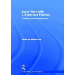 Social Work with Children and Families: Developing Advanced Practice