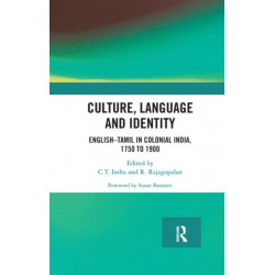 Culture, Language and Identity: English–Tamil In Colonial India, 1750 To 1900