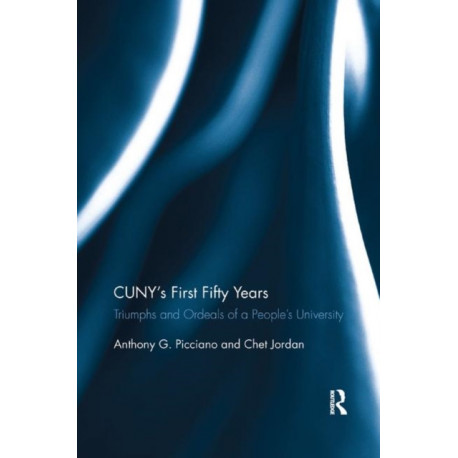 CUNY?s First Fifty Years: Triumphs and Ordeals of a People?s University