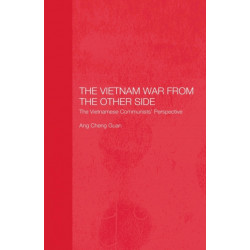 The Vietnam War from the Other Side: The Vietnamese Communists' Perspective