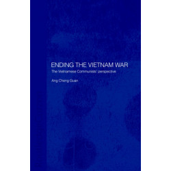 Ending the Vietnam War: The Vietnamese Communists' Perspective